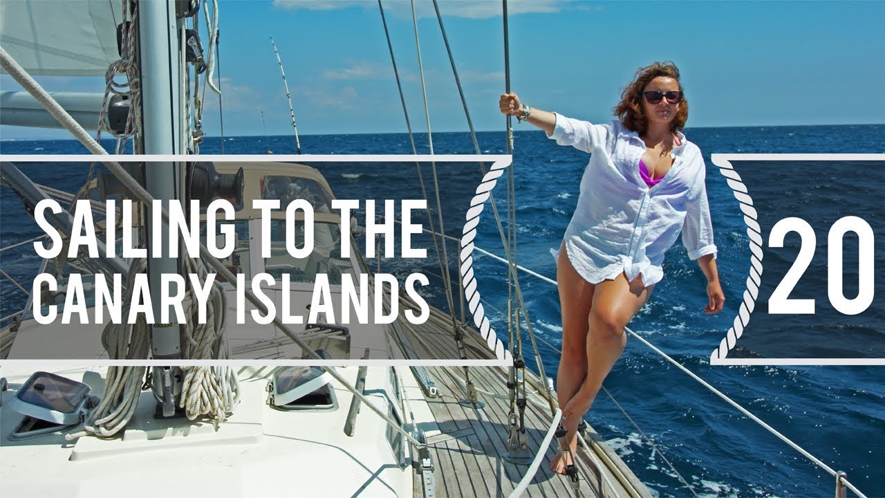Sailing Around The World - Sailing To The Canary Islands - Living With The Tide - Ep20