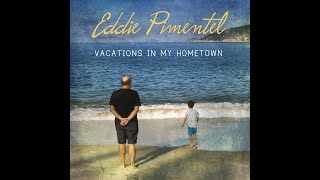 Eddie Pimentel - ''VACATIONS IN MY HOMETOWN''