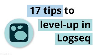 17 tips to level-up in Logseq