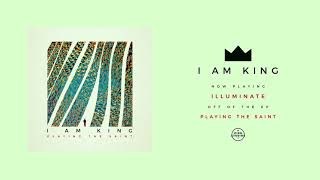 I Am King - Illuminate