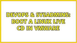 Celebrity DevOps & SysAdmins: boot a linux live cd in VmWare Net Worth