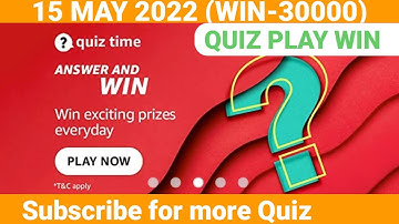 Amazon Daily Quiz Time Answers 15 May 2022 🔥 Answer and Win 30000 | Quiz Play Win