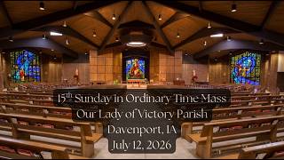 15th Sunday in Ordinary Time Mass,  Our Lady of Victory Parish - July 12, 2026