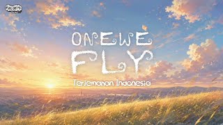 ONEWE - FLY (Indo Sub | Lirik Terjemahan)