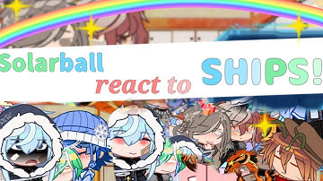 { Solarballs reacts to SHIPS!! :D .. 🎀 )  Reaction video!! pt - 1/?... REPOSTED ‼️