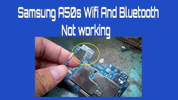 Samsung A50s WIFI and Bluetooth Not work