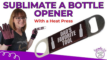 How to Sublimate a Bottle Opener with a Heat Press | Sublimation Tutorial