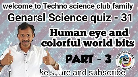 Science quiz- 31 Human eye And Colorful World  Part -3 (EM)
