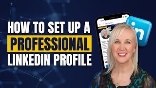 How to Set Up Your LinkedIn Profile | Step by Step Guide