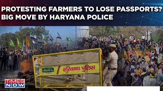 Farmers' Protest: Haryana Police To Cancel Passports, Visas Of 'Rowdies' Involved In Violence?