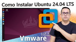 Como Baixar e Instalar o Ubuntu 24.04 LTS no VMware Workstation 17 Pro
