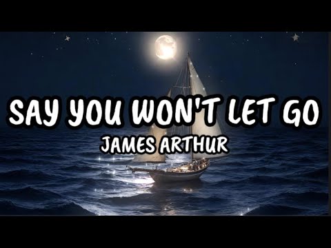 SAY YOU WONT LET GO (LYRICS) - JAMES ARTHUR - YouTube