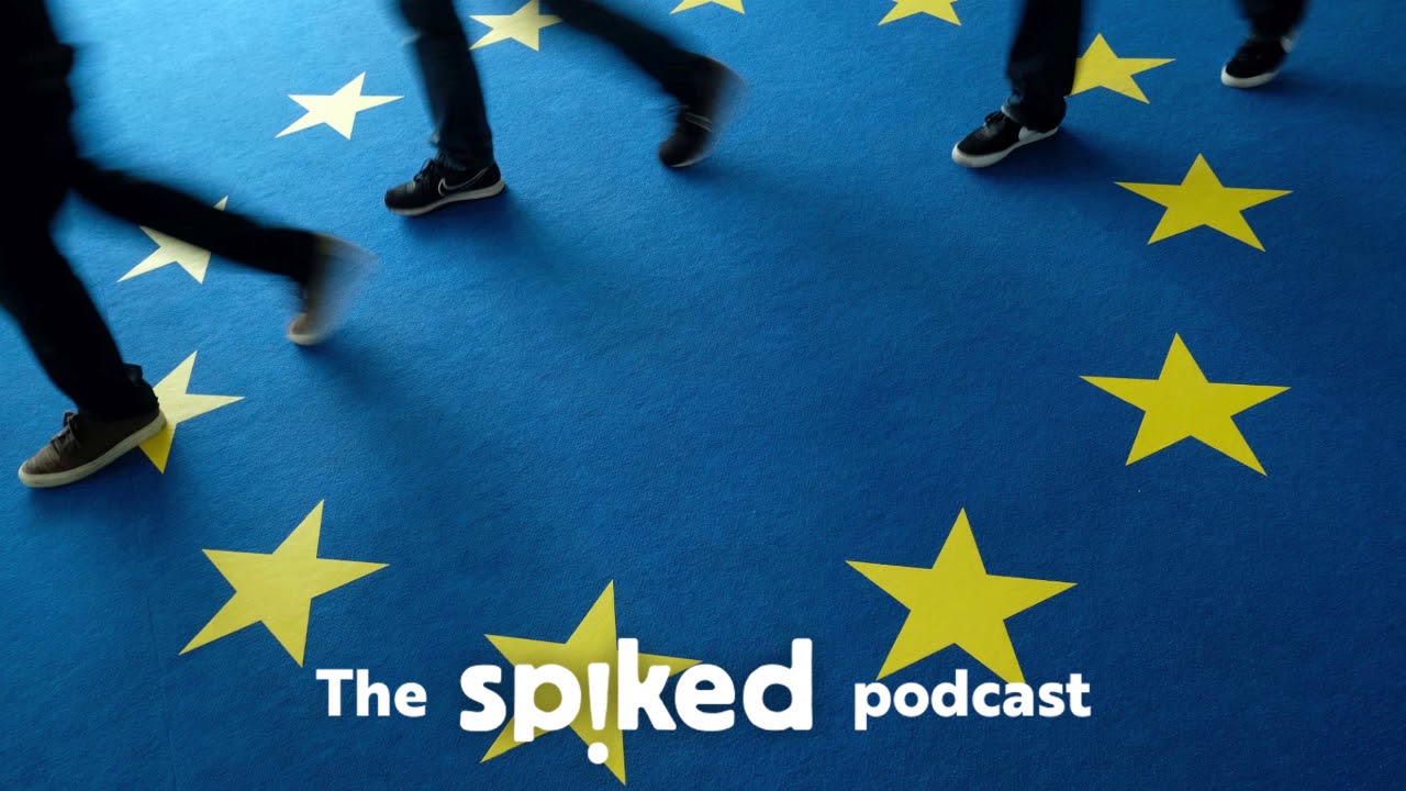 Two Europes: an EU election special -- the spiked podcast Two Europes: an EU election special -- the spiked podcast