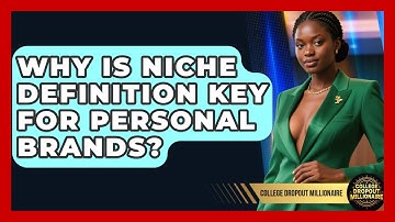 Why Is Niche Definition Key For Personal Brands? - College Dropout Millionaire
