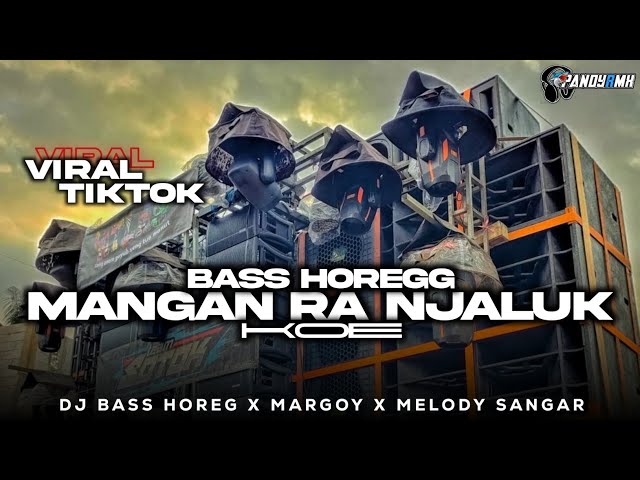DJ MANGAN RA NJALUK KOE • VIRAL TIK TOK BASS HOREGG • MARGOY • MENGKANE (FANDY NR) class=
