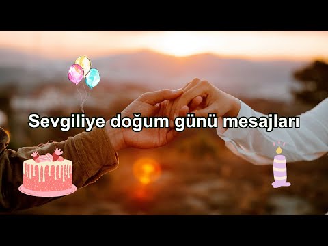 Sevgiliye Anlamlı ve Özel Doğum Günü Mesajları | 2023