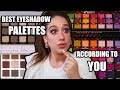 the 10 best eyeshadow palettes according to YOU