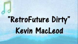 Kevin MacLeod - RetroFuture Dirty - FUNK ROCK MUSIC