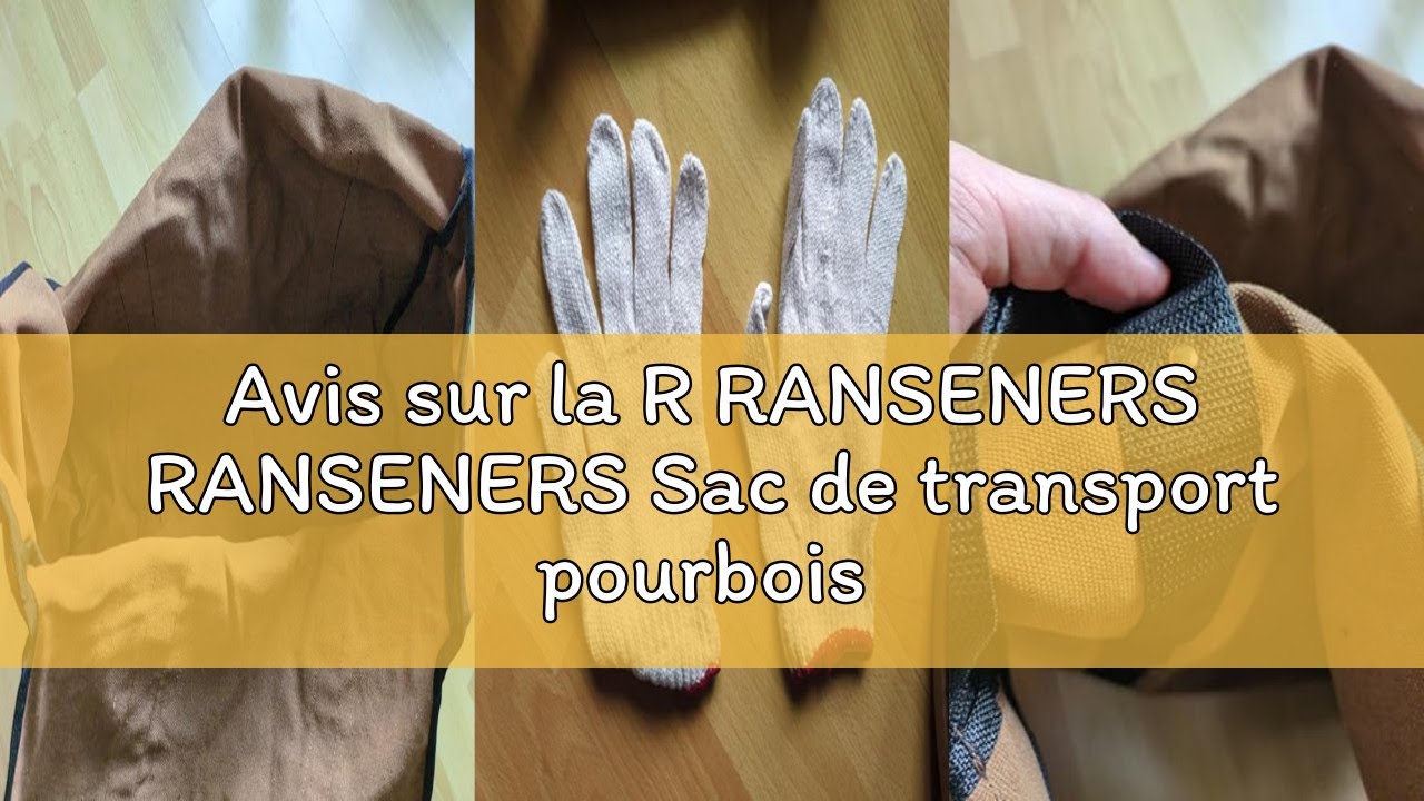 Avis sur la R RANSENERS RANSENERS Sac de transport pourbois de chauffage et bûches avec gants – Gran