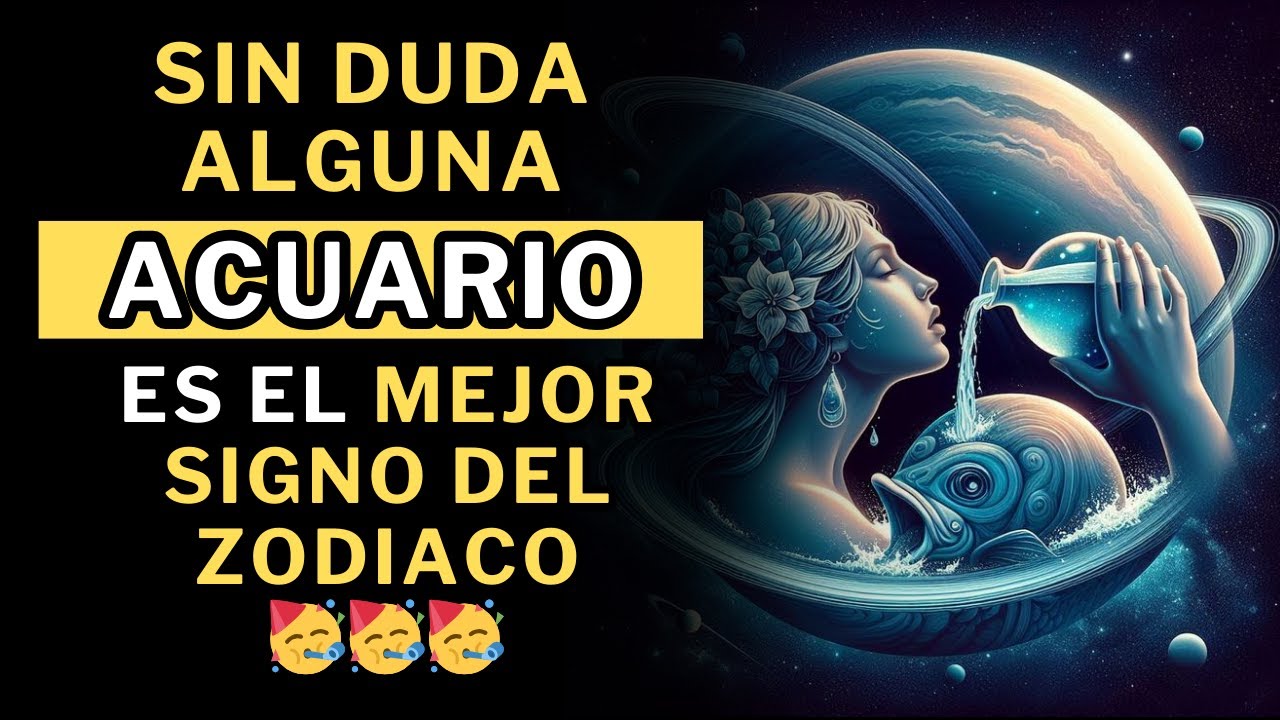 10 razones por las que ACUARIO ES EL MEJOR SIGNO del Zodíaco - YouTube
