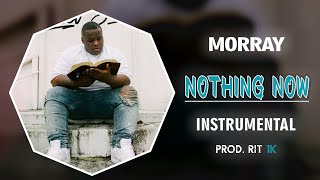 Morray - Nothing Now | Instrumental [Prod. RIT 1K]