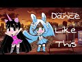 Dance like this trend  gacha club  gamercharlotte  ft besa