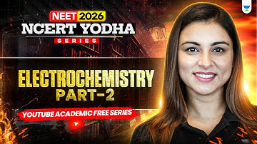 NEET 2026 Electrochemistry- 2 | NCERT Yodha Series | Anushka Mam #neet2026