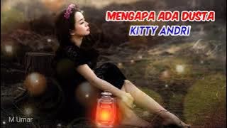 Kitty Andri. 'Mengapa Ada Dusta' (Lirik.)
