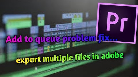 How to export multiple projects from premier pro | adobe media encoder |