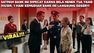 SATPAM BANK INI DIPECAT KARENA BELA NENEK TUA YANG DIUSIR, TAK SANGKA NENEK ITU TERNYATA...!
