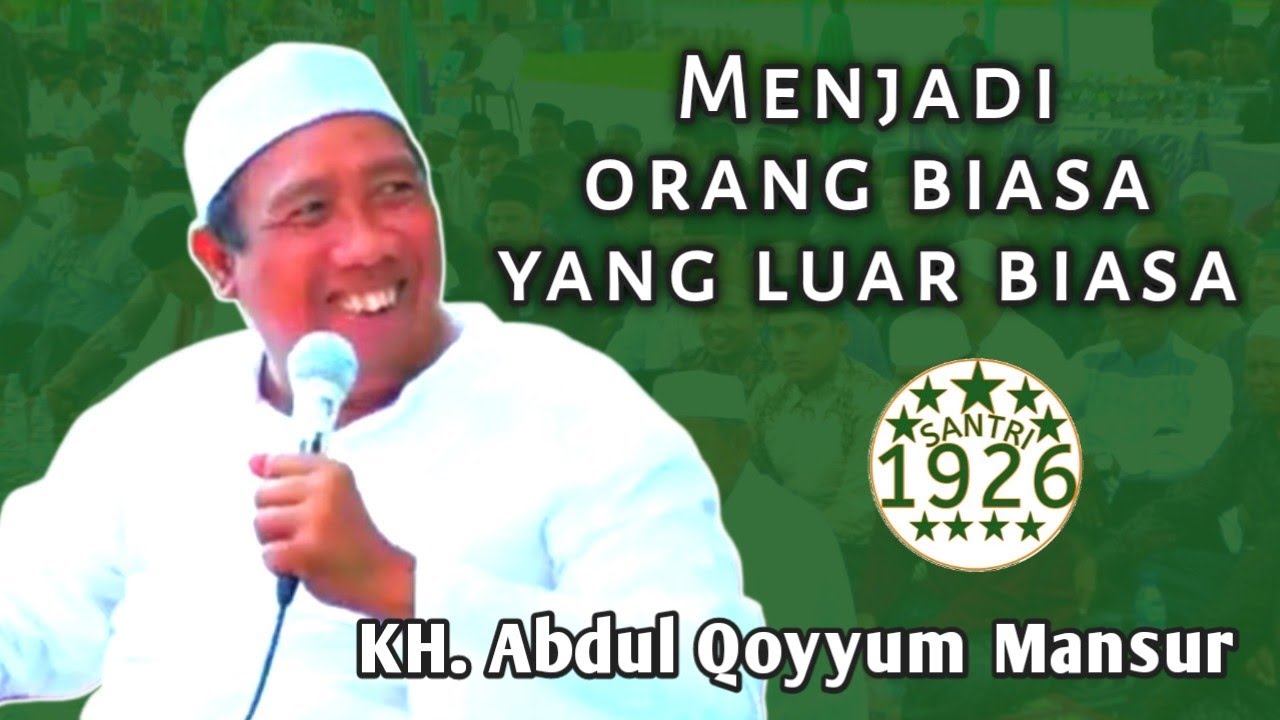 Menjadi Orang Biasa yang Menjadi Sebab Datangnya Pertolongan Alloh | Gus Qoyyum | KH. Abdul Qoyyum M