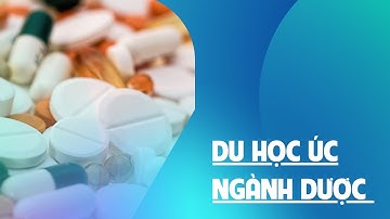 TÓM TẮT THÔNG TIN DU HỌC ÚC NGÀNH DƯỢC