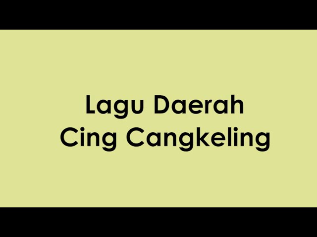 Cing Cangkeling - Lagu Daerah Jawa Barat (Lirik) class=