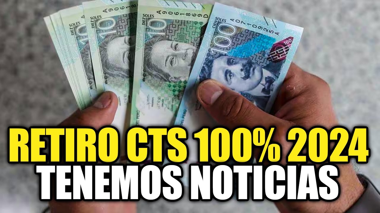 CTS 2024 a partir de estas fechas podría retirar el 100 de su dinero