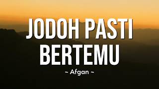 Download lagu Afgan - Jodoh Pasti Bertemu Lyrics
