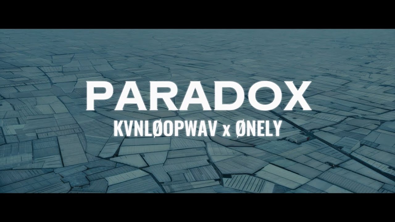 kvnløopwav, ØNELY - Paradox (Official Video)