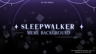 Sleepwalker Animation Meme Background Download File On Desc .
