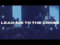 Lead Me To The Cross (Spontaneous) - Brooke Ligertwood & David Funk - Bethel Church