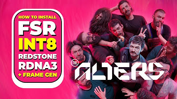 How to install FSR Redstone INT8 for RDNA3 in The Alters