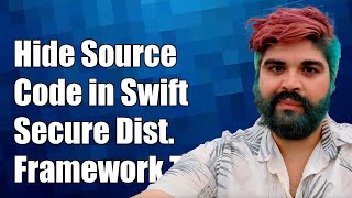How to Hide Source Code in Swift Framework for Secure Distribution