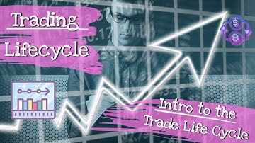 Trading Lifecycle - Trade Life Cycle Explained Video 5 - 📽📟📊📈📉
