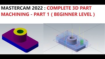 MASTERCAM 2022 : COMPLETE 3D PART MACHINING - PART 1 ( BEGINNER LEVEL )