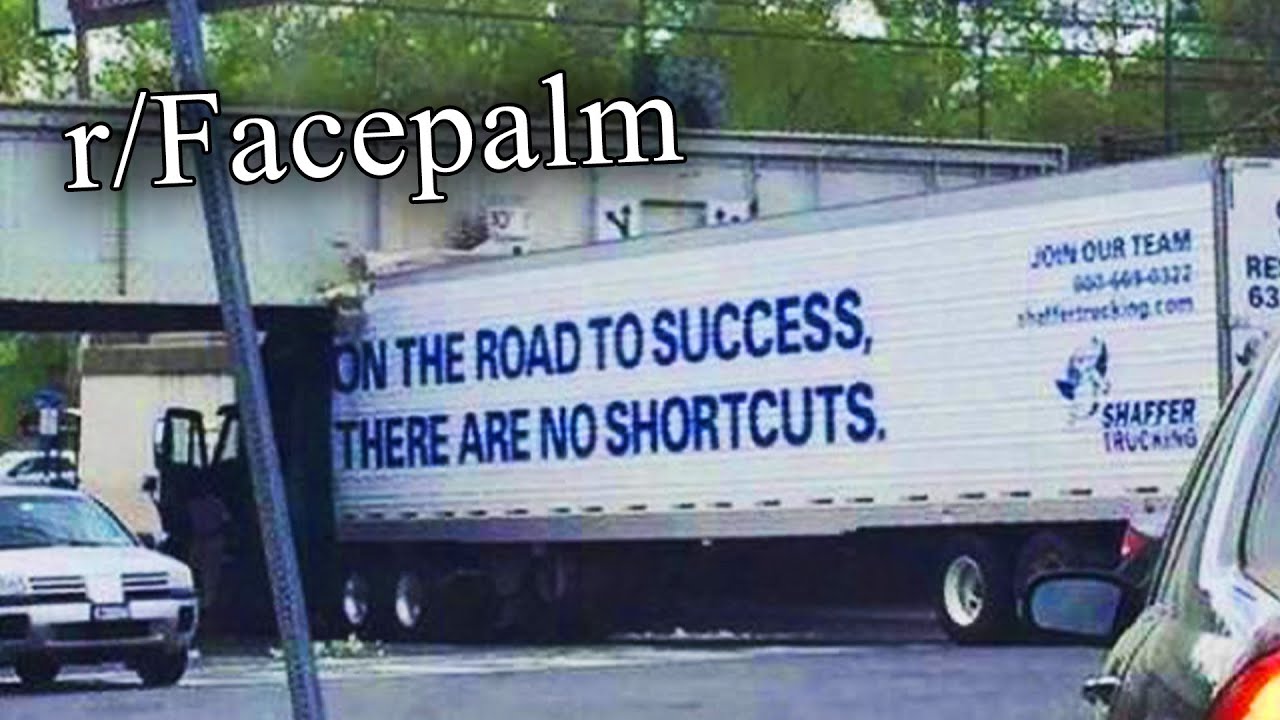 photo On The Road To Success There Are No Shortcuts Truck r facepalm no shortcuts huh
