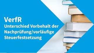 Verfahrensrecht Unterschied Vorbehalt Der Nachprüfungvorläufige Steuerfestsetzung