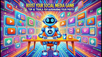 Boost Your Social Media Game: Top AI Tools for Automating Your Posts!