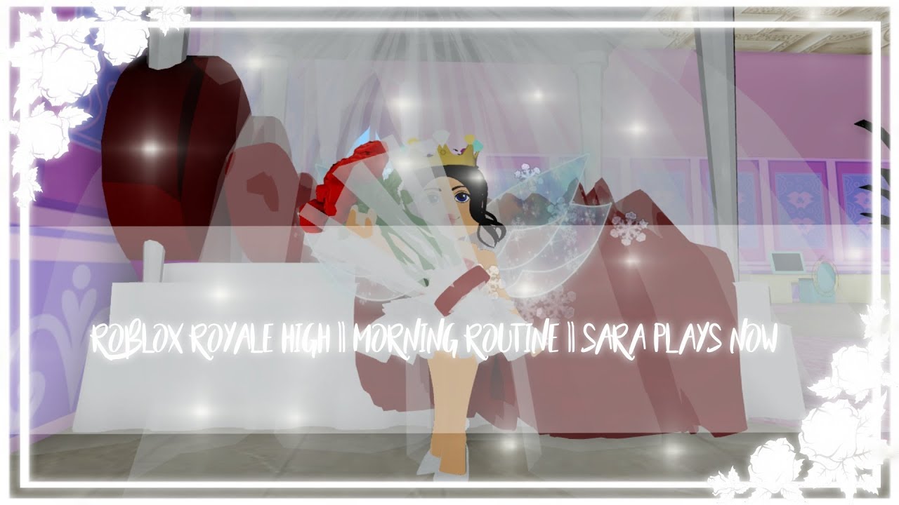 Roblox Royale High Morning Routine Sara Plays Now Youtube - roblox royale high morning routine