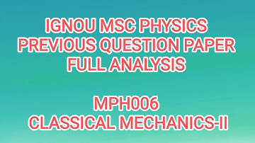 MPH006 CLASSICAL MECHANICS-II PREVIOUS QUESTION PAPER FULL ANALYSIS IGNOU MSC PHYSICS MSCPH