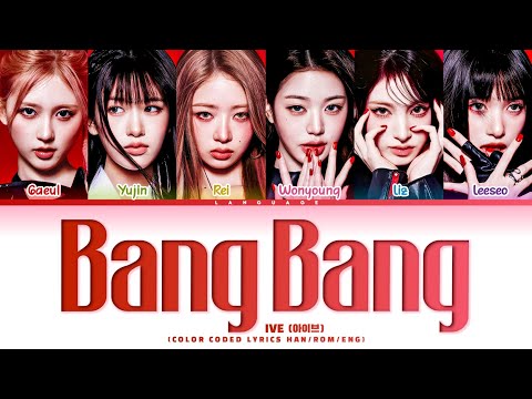 IVE (아이브) - 'BANG BANG' color coded lyrics (Han/Rom/Eng/)