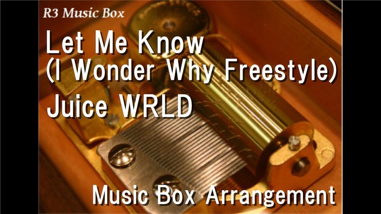Let Me Know (I Wonder Why Freestyle)/Juice WRLD [Music Box] YouTube