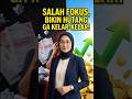 Salah Fokus Bikin Hutang Ga Kelar Kelar